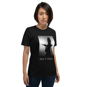 "Don't Think" Short-Sleeve Unisex T-Shirt